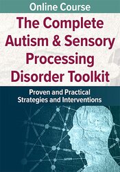 The Complete Autism & Sensory Processing Disorder Toolkit: Proven And ...