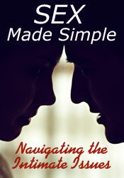Sex Made Simple: Navigating the Intimate Issues