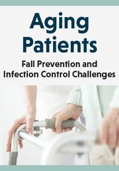 Aging Patients: Fall Prevention and Infection Control Challenges