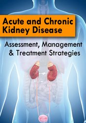 Acute and Chronic Kidney Disease: Assessment, Management & Treatment ...