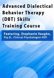 Advanced Dialectical Behavior Therapy (DBT) Skills Training Course