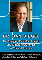 Dan Siegel on Applying Scientific Insight and Mindful Awareness in Clinical Practice
