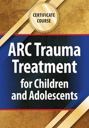 Certificate Course: ARC Trauma Treatment for Children and Adolescents
