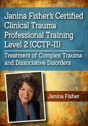 Janina Fisher’s Certified Clinical Trauma Professional Training Level 2 (CCTP-II): Treatment of Complex Trauma and Dissociative Disorders Not Found