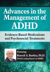 Advances in the Management of ADHD: Evidence-Based Medications and Psychosocial Treatments