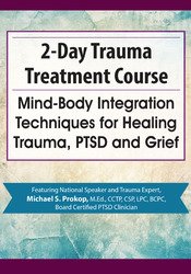 Trauma Treatment Course: Mind-Body Integration Techniques for Healing Trauma, PTSD and Grief