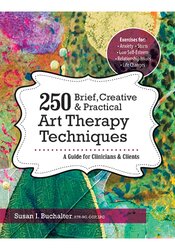 250 Brief, Creative & Practical Art Therapy Techniques Not Found