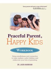 Peaceful Parent, Happy Kids Workbook
