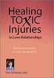 Healing Toxic Injuries in Love Relationships