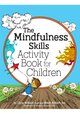 The Mindfulness Skills Activity Book for Children