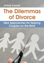 The Dilemmas of Divorce: New Approaches for Helping Couples on the Brink