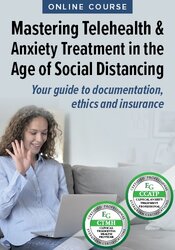 Mastering Telehealth & Anxiety Treatment in the Age of Social Distancing
