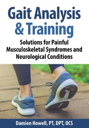 Gait Analysis & Training: Solutions for Painful Musculoskeletal Syndromes and Neurological Condition