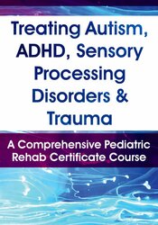 Treating Autism, ADHD, Sensory Processing Disorders & Trauma
