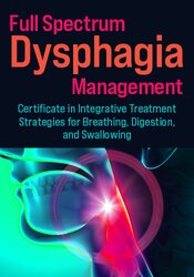 Full Spectrum Dysphagia Management