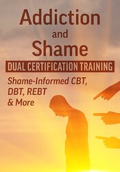 Addiction and Shame Dual Certification Training