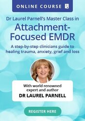 Dr Laurel Parnell’s Master Class in Attachment-Focused EMDR