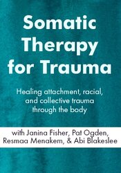 Somatic Therapy for Trauma Treatment: Healing attachment, racial, and collective trauma through the body