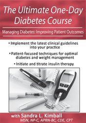 The Ultimate One-Day Diabetes Course: Managing Diabetes: Improving Patient Outcomes