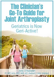 The Clinician's Go-To Guide for Joint Arthroplasty: Geriatrics is Now Geri- Active!