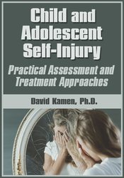 Child and Adolescent Self-Injury: Practical Assessment and Treatment Approaches