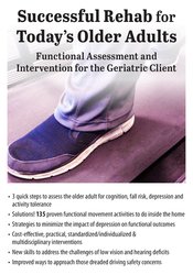 Successful Rehab for Today's Older Adults: Functional Assessment and Intervention for the Geriatric Client