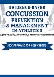 Evidence-Based Concussion Prevention & Management in Athletics: Effective Safety, Assessment, & Return-to-Play Strategies