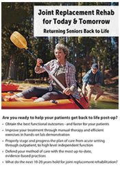 Joint Replacement Rehab for Today and Tomorrow: Returning Seniors Back to Life