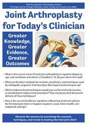 Joint Arthroplasty for Today's Clinician: Greater Knowledge, Greater Evidence, Greater Outcomes