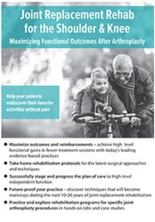 Joint Replacement Rehab for the Shoulder and Knee: Maximizing Functional Outcomes After Arthroplasty