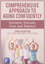 Comprehensive Approach to Aging Confidently: Geriatric Posture, Core and Balance