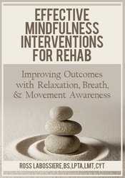 Effective Mindfulness Interventions for Rehab: Improving Outcomes with Relaxation, Breath, & Movement Awareness
