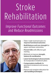 Stroke Rehabilitation: Improve Functional Outcomes and Reduce Readmissions