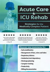 Acute Care & ICU Rehab: Strategies for the Medically Complex Patient