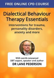 Dialectical Behaviour Therapy Essentials With Dr Lane Pederson