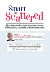 Smart But Scattered: Executive Dysfunction at Home and at School 1