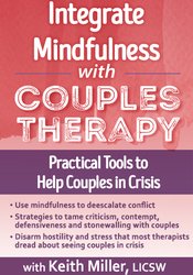 Integrate Mindfulness with Couples Therapy: Practical Tools to Help Couples in Crisis