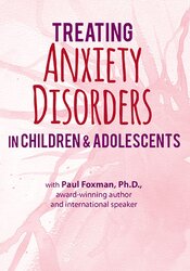 2-Day Certification Training: Treating Anxiety Disorders in Children & Adolescents 1