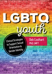 LGBTQ Youth: Clinical Strategies to Support Sexual Orientation and Gen