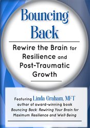 Bouncing Back: Rewire the Brain for Resilience and Post-Traumatic Growth