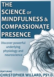 The Science of Mindfulness and Compassionate Presence