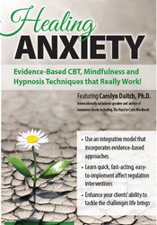 Healing Anxiety: Evidence-Based CBT, Mindfulness and Hypnosis Techniques that Really Work!