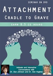 Attachment - Cradle to Grave with Dr. Sue Johnson and Dr. Dan Hughes | PESI UK