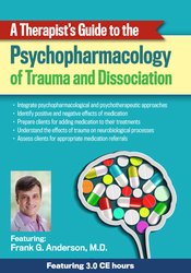 A Therapist’s Guide to the Psychopharmacology of Trauma and Dissociation