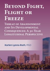 Beyond Fight, Flight or Freeze: Threat of Abandonment and Its Developmental Consequences: A 30-Year Longitudinal Perspective 1