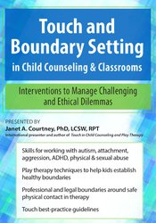 Touch and Boundary Setting in Child Counseling & Classrooms: Interventions to Manage Challenging and Ethical Dilemmas