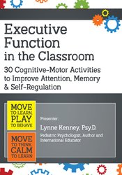 Executive Function in the Classroom: 30 Cognitive-Motor Activities to Improve Attention, Memory & Self Regulation