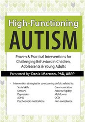 High-Functioning Autism: Proven & Practical Interventions for Challenging Behaviors in Children, Adolescents & Young Adults