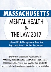 Massachusetts Mental Health & The Law 2017: Ethics & Risk-Management from the Legal and Mental Health Perspective