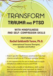 Transform Trauma and PTSD with Mindfulness and Self-Compassion Skills